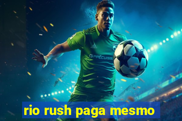 rio rush paga mesmo